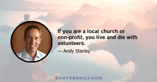 If you are a local church or non-profit, you live and die with volunteers.