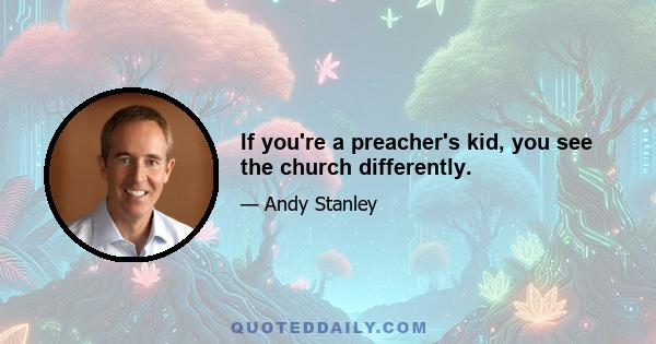 If you're a preacher's kid, you see the church differently.