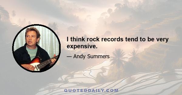 I think rock records tend to be very expensive.