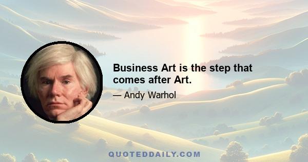 Business Art is the step that comes after Art.