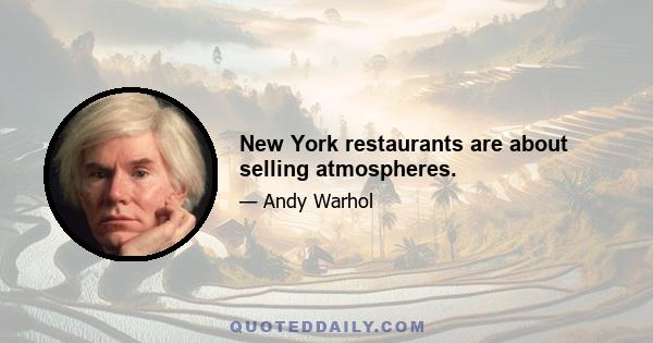 New York restaurants are about selling atmospheres.