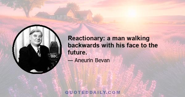 Reactionary: a man walking backwards with his face to the future.