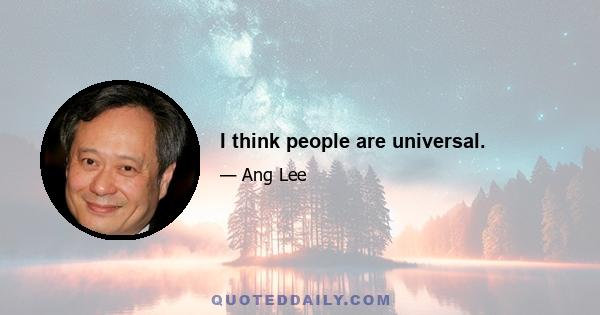 I think people are universal.