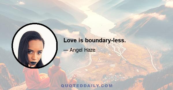 Love is boundary-less.