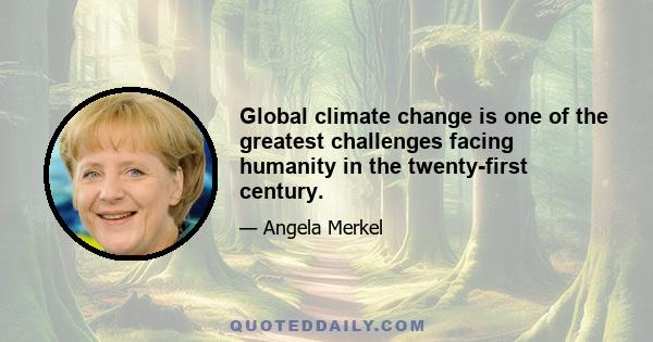 Global climate change is one of the greatest challenges facing humanity in the twenty-first century.