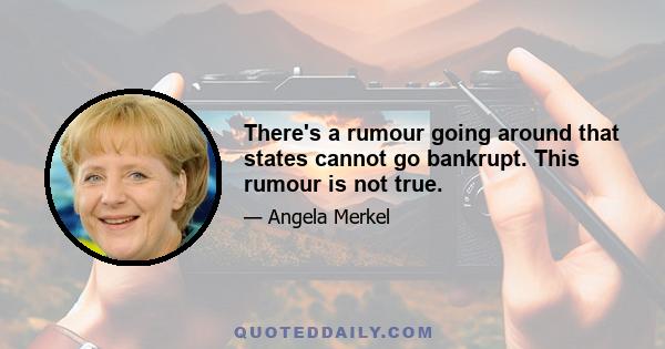 There's a rumour going around that states cannot go bankrupt. This rumour is not true.