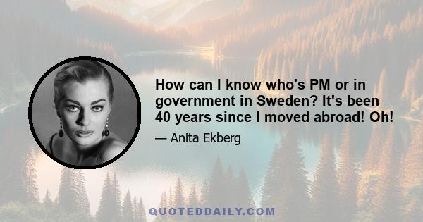 How can I know who's PM or in government in Sweden? It's been 40 years since I moved abroad! Oh!