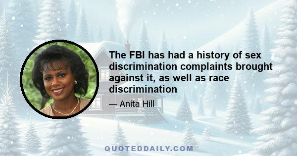 The FBI has had a history of sex discrimination complaints brought against it, as well as race discrimination