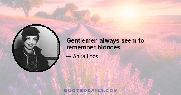 Gentlemen always seem to remember blondes.