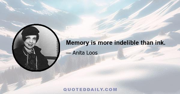 Memory is more indelible than ink.