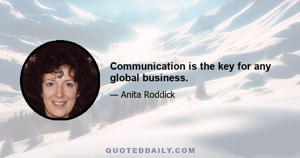 Communication is the key for any global business.