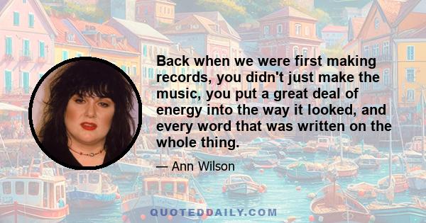 Back when we were first making records, you didn't just make the music, you put a great deal of energy into the way it looked, and every word that was written on the whole thing.