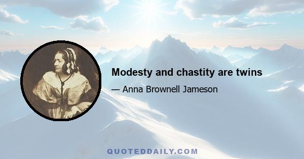 Modesty and chastity are twins