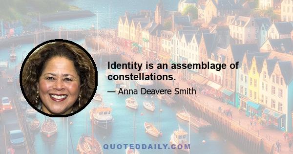 Identity is an assemblage of constellations.