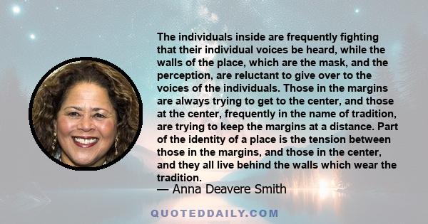 The individuals inside are frequently fighting that their individual voices be heard, while the walls of the place, which are the mask, and the perception, are reluctant to give over to the voices of the individuals.