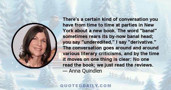 There's a certain kind of conversation you have from time to time at parties in New York about a new book. The word banal sometimes rears its by-now banal head; you say underedited, I say derivative. The conversation