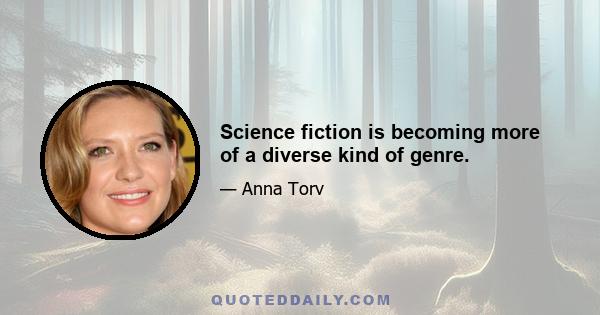 Science fiction is becoming more of a diverse kind of genre.