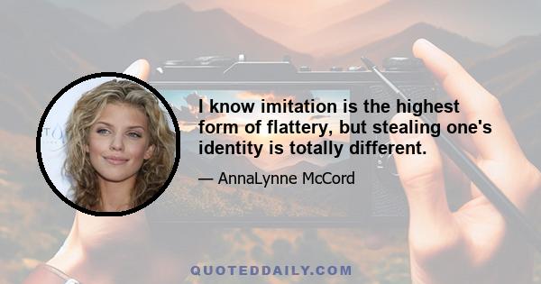 I know imitation is the highest form of flattery, but stealing one's identity is totally different.