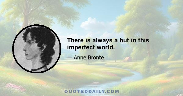 There is always a but in this imperfect world.