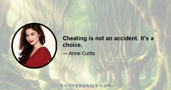 Cheating is not an accident. It's a choice.