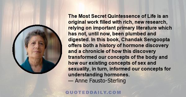 The Most Secret Quintessence of Life is an original work filled with rich, new research, relying on important primary literature which has not, until now, been plumbed and digested. In this book, Chandak Sengoopta