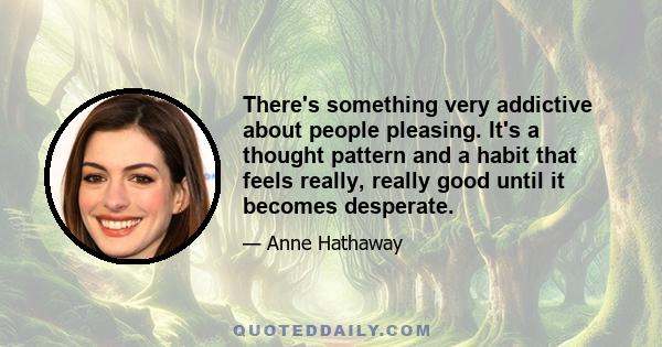 There's something very addictive about people pleasing. It's a thought pattern and a habit that feels really, really good until it becomes desperate.