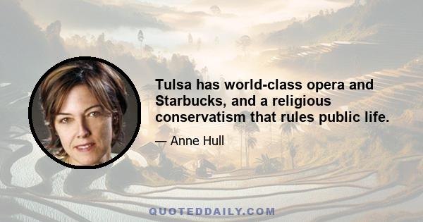 Tulsa has world-class opera and Starbucks, and a religious conservatism that rules public life.