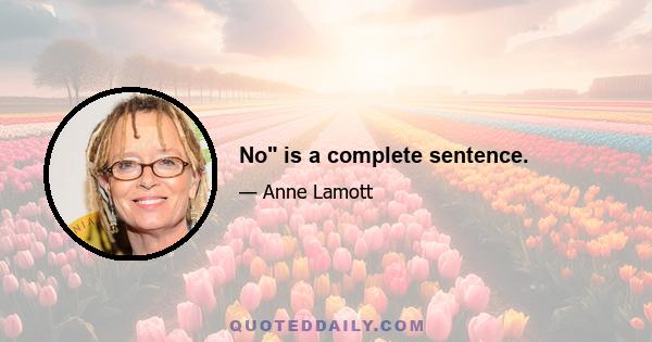 No is a complete sentence.