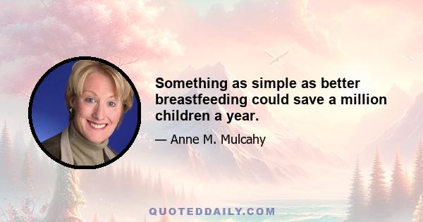 Something as simple as better breastfeeding could save a million children a year.