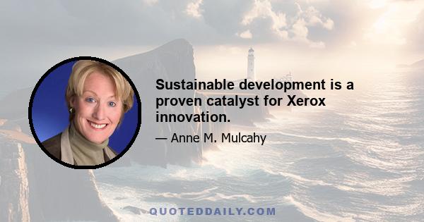 Sustainable development is a proven catalyst for Xerox innovation.