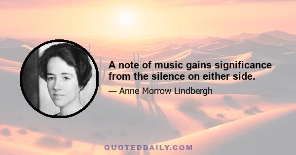 A note of music gains significance from the silence on either side.