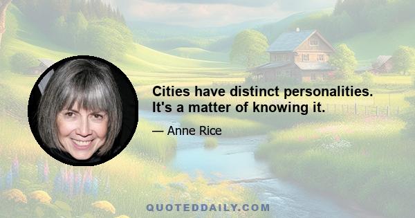 Cities have distinct personalities. It's a matter of knowing it.