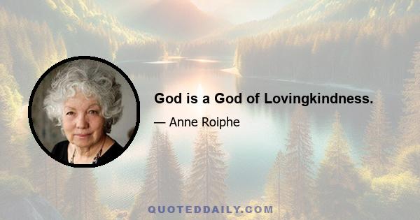 God is a God of Lovingkindness.