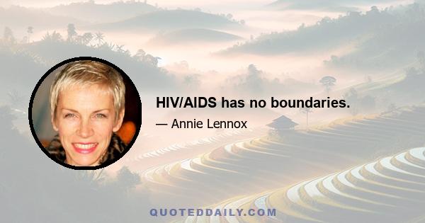 HIV/AIDS has no boundaries.