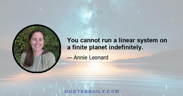 You cannot run a linear system on a finite planet indefinitely.