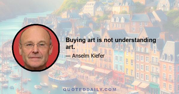 Buying art is not understanding art.