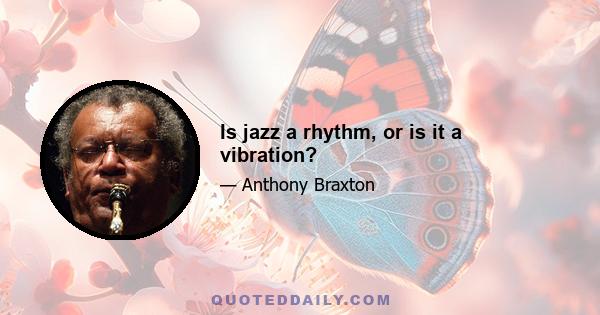 Is jazz a rhythm, or is it a vibration?