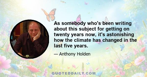 As somebody who's been writing about this subject for getting on twenty years now, it's astonishing how the climate has changed in the last five years.