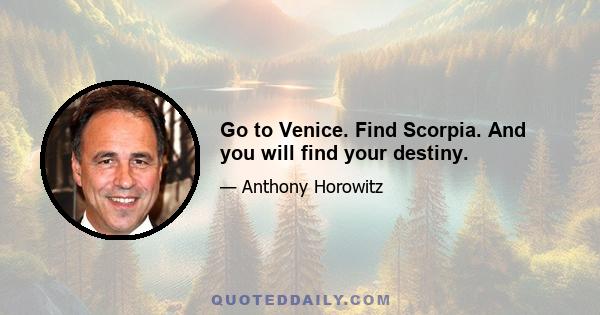 Go to Venice. Find Scorpia. And you will find your destiny.