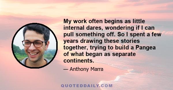 My work often begins as little internal dares, wondering if I can pull something off. So I spent a few years drawing these stories together, trying to build a Pangea of what began as separate continents.