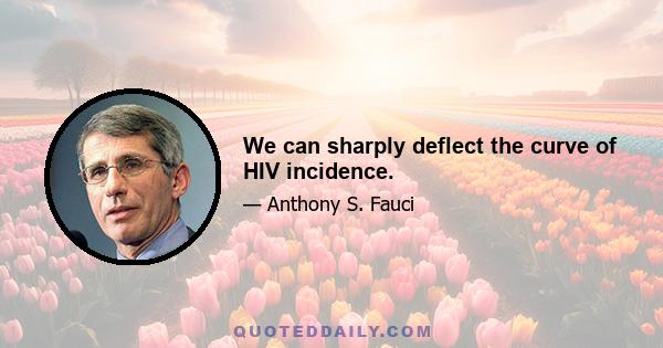 We can sharply deflect the curve of HIV incidence.