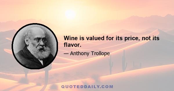 Wine is valued for its price, not its flavor.