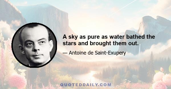 A sky as pure as water bathed the stars and brought them out.