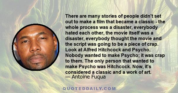 There are many stories of people didn't set out to make a film that became a classic - the whole process was a disaster, everybody hated each other, the movie itself was a disaster, everybody thought the movie and the