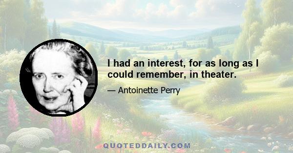 I had an interest, for as long as I could remember, in theater.