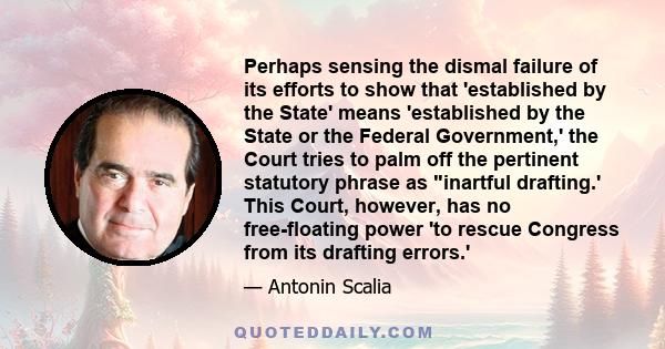 Perhaps sensing the dismal failure of its efforts to show that 'established by the State' means 'established by the State or the Federal Government,' the Court tries to palm off the pertinent statutory phrase as