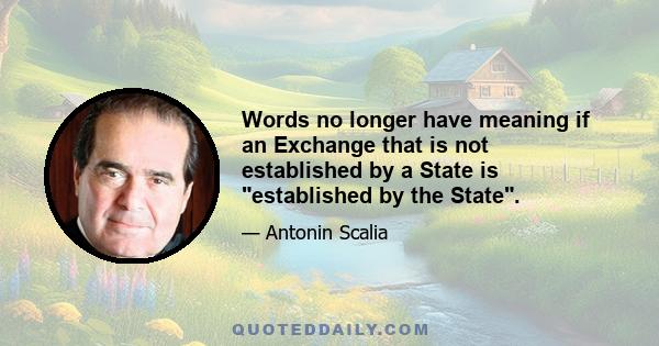 Words no longer have meaning if an Exchange that is not established by a State is established by the State.