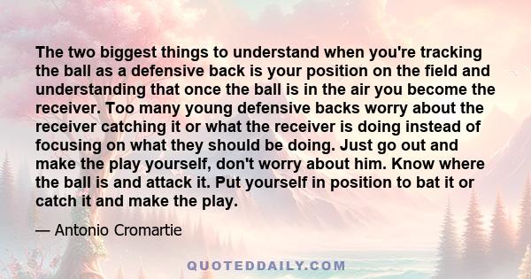 The two biggest things to understand when you're tracking the ball as a defensive back is your position on the field and understanding that once the ball is in the air you become the receiver. Too many young defensive