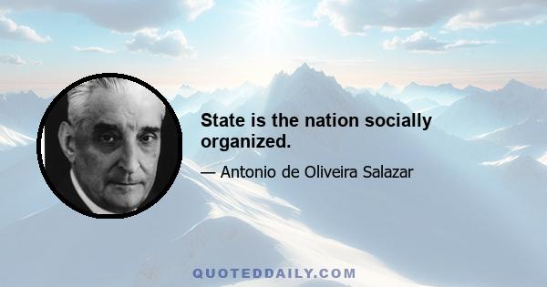 State is the nation socially organized.