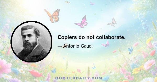 Copiers do not collaborate.